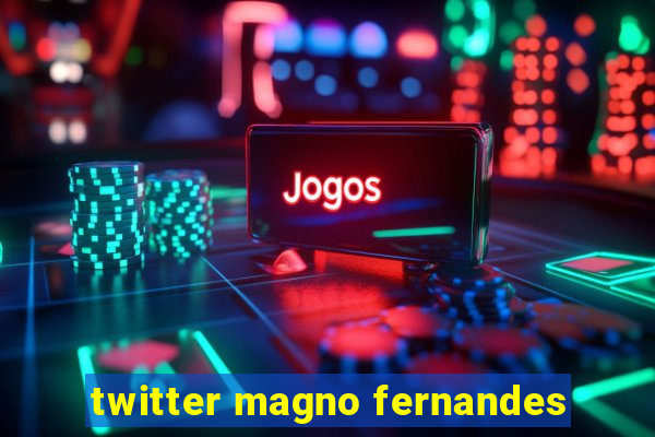 twitter magno fernandes